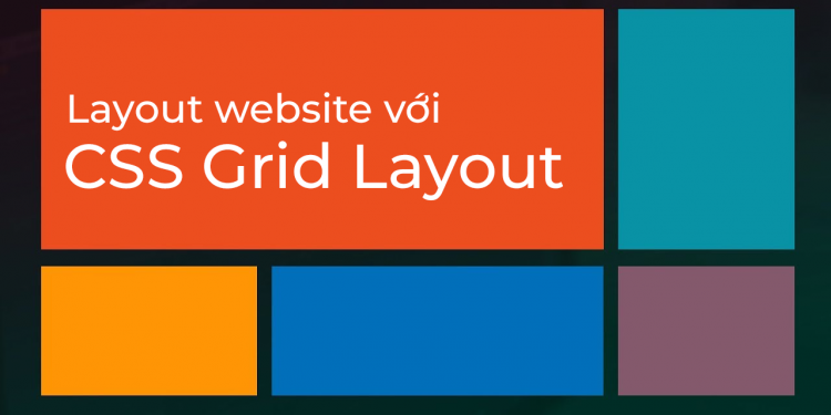 Dựng layout website với CSS Grid Layout